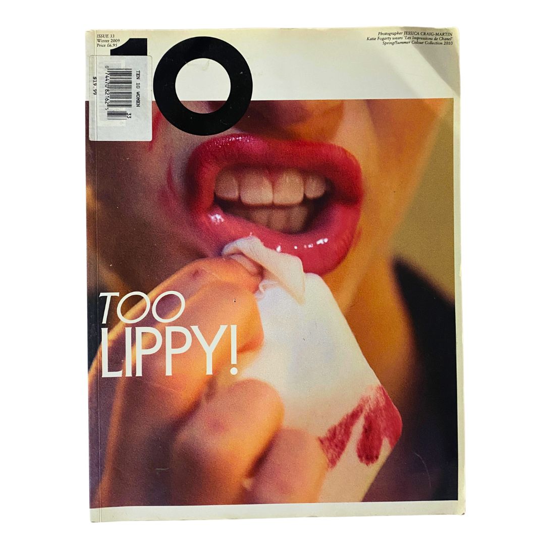 Cover of 10 Magazine Winter 2009 featuring a close-up of a woman applying lipstick, with the text 'TOO LIPPY!' prominently displayed, captured by photographer Jessica Craig-Martin.