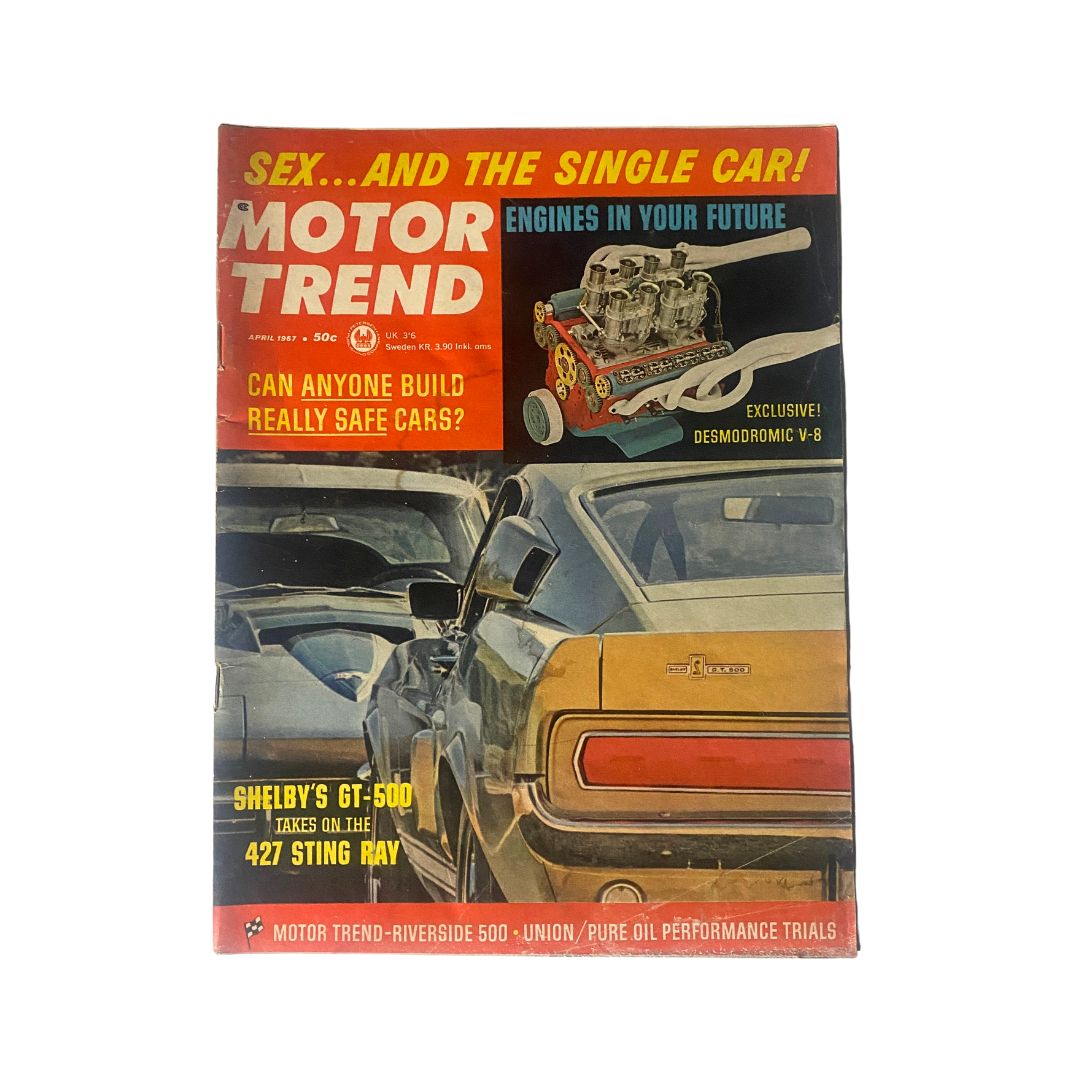 Cover of VTG Motor Trend Magazine April 1967 featuring Shelby's GT-500 and 427 Sting Ray, with articles on engines and car safety.