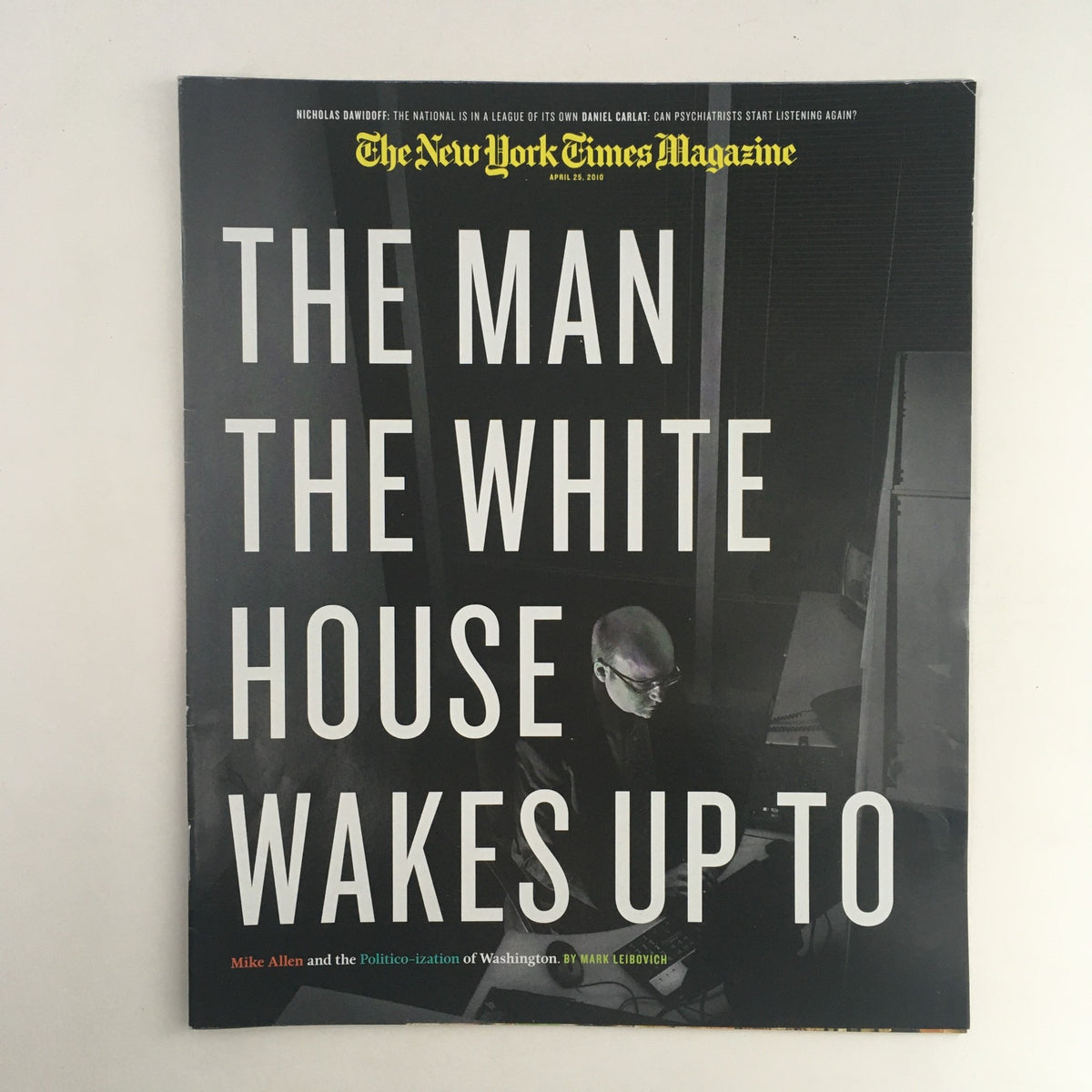 Cover of The New York Times Magazine April 25, 2010 featuring the title 'The Man the White House Wakes Up To' by Mike Allen & Politico. The magazine cover presents a striking visual layout, highlighting political themes relevant to the era.