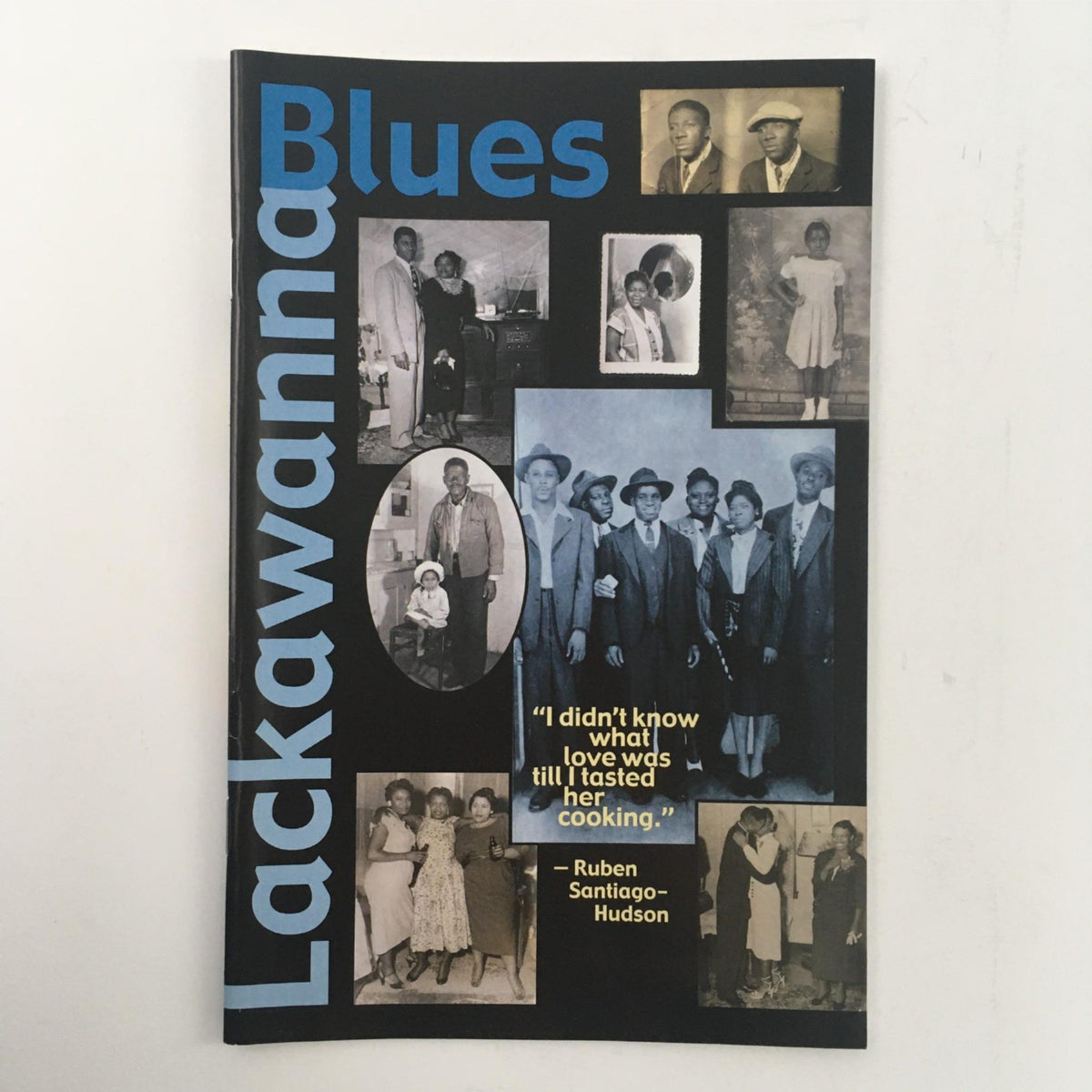 Cover of 'Lackawanna Blues' by Ruben Santiago-Hudson featuring a collage of historical black and white photographs, showcasing moments of love and community, as well as the quoted text, 'I didn't know what love was till I tasted her cooking.'