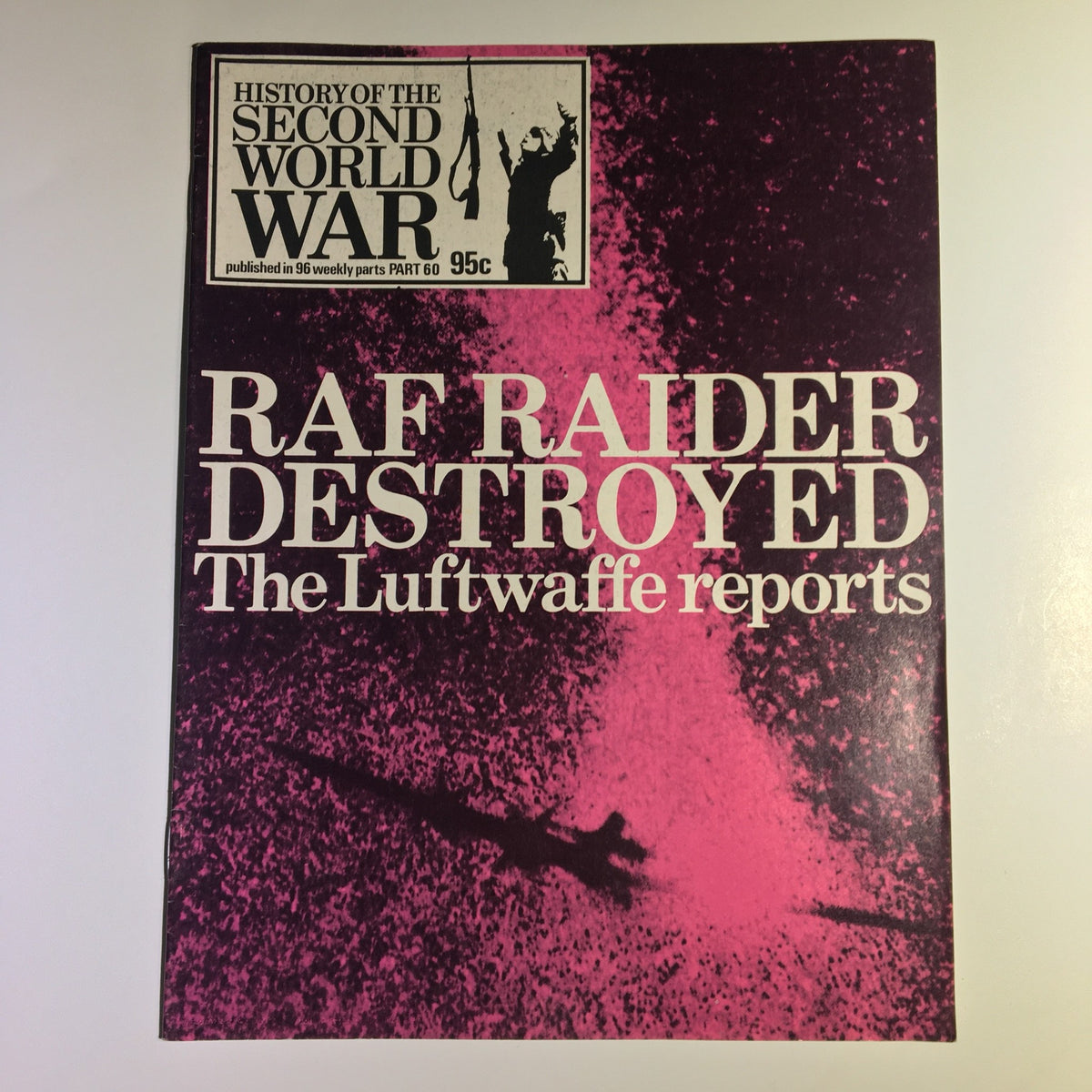 Cover of History of the Second World War Part 60 - 1974 featuring 'RAF Raider Destroyed' and the subtitle 'The Luftwaffe reports'. A vintage magazine highlighting key events of World War II.
