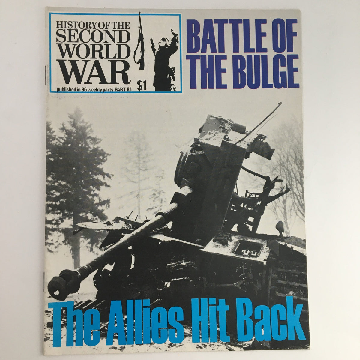 Cover of 'History of the Second World War Part 81 1974: Battle of Bulge & Allies Hit Back' magazine featuring an image of a destroyed tank in a snowy landscape. The title emphasizes the Battle of the Bulge and the Allies' counteroffensive.