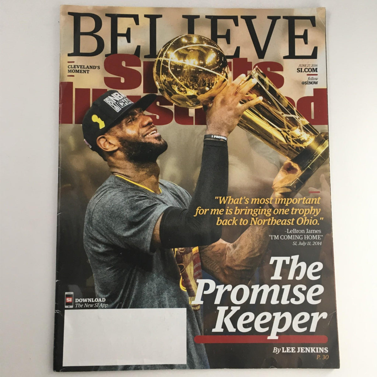 Cover of Sports Illustrated Magazine June 27, 2016 featuring Lebron James celebrating with the NBA Championship trophy, captioned 'The Promise Keeper.'