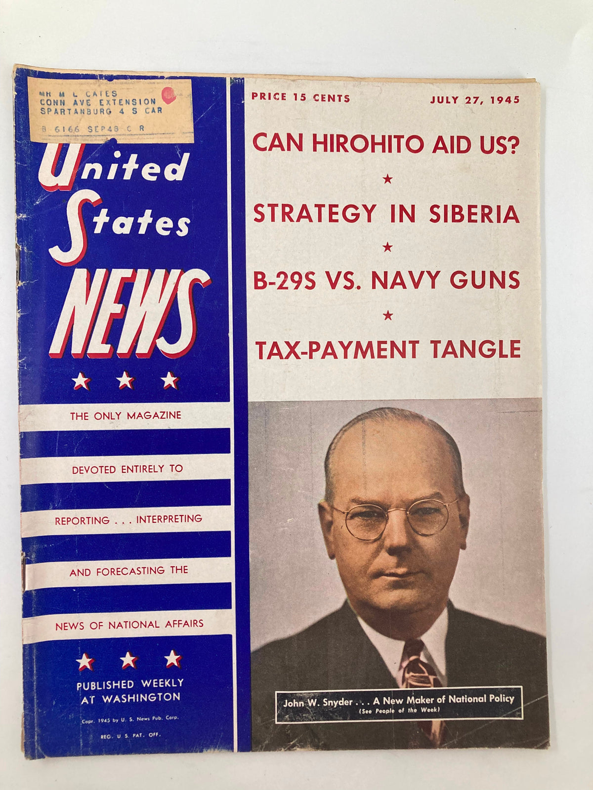 Front cover of US News & World Report Magazine from July 27, 1945 featuring John W. Snyder, discussing national policy and wartime issues. Highlights include articles on Hirohito, strategy in Siberia, and military comparisons.
