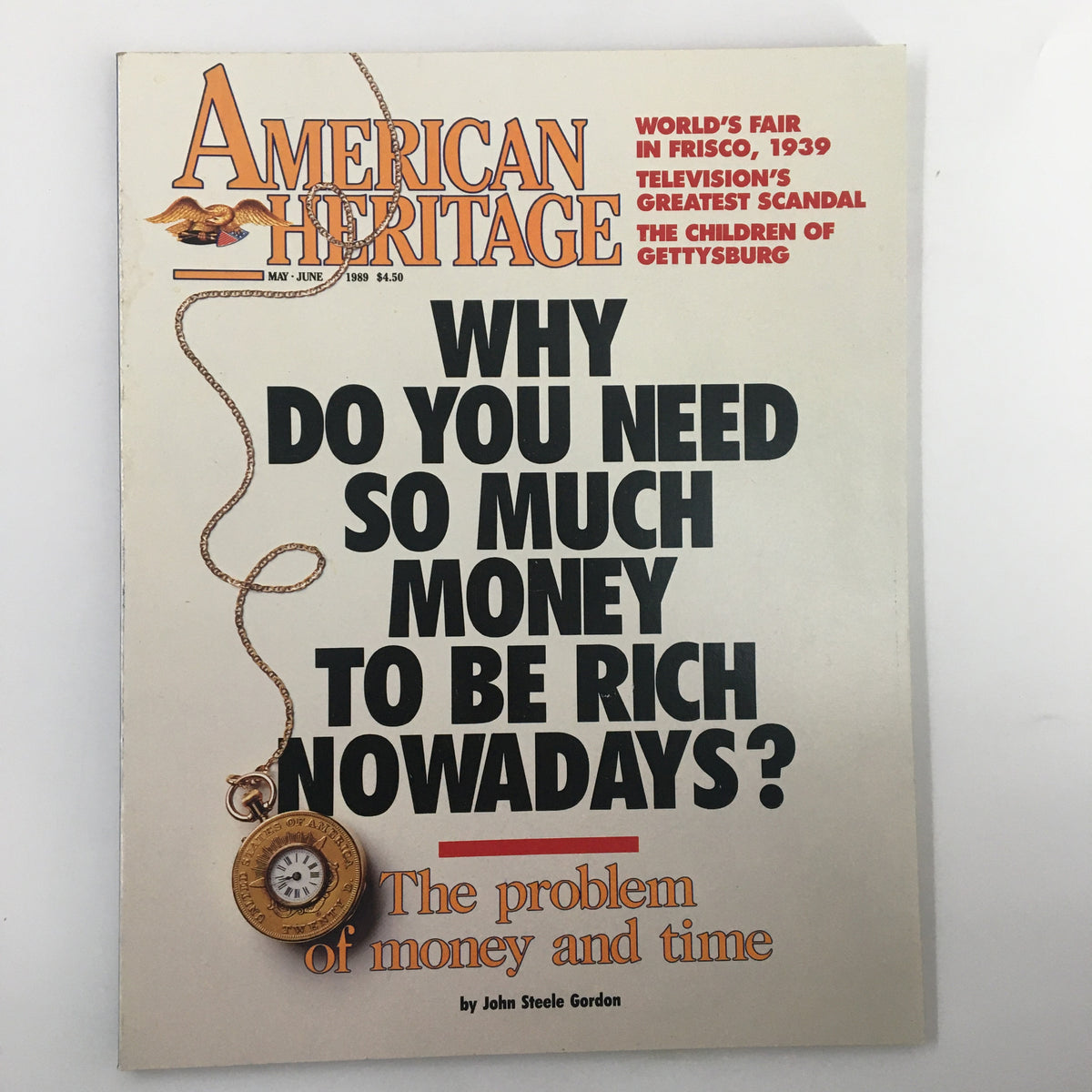 Cover of American Heritage Magazine May 1989 featuring the title 'Why Do You Need So Much Money to Be Rich Nowadays?' and the subtitle 'The Problem of Money and Time' by John Steele Gordon.