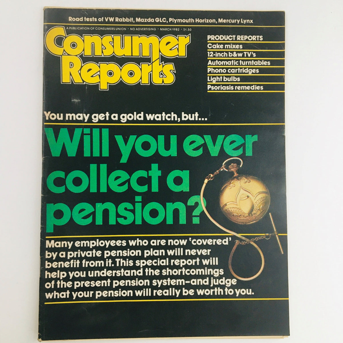 Consumer Reports Magazine March 1982 cover featuring Volkswagen Rabbit, Mazda GLC, and Plymouth Road Test with the headline 'Will you ever collect a pension?' offering insights on automotive consumer trends.