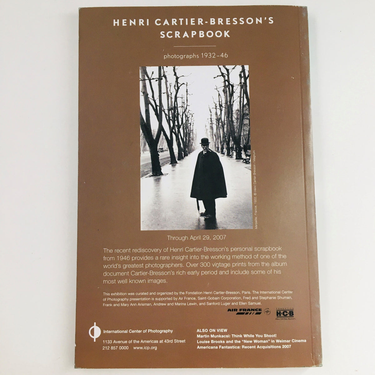 Cover of Henri Cartier-Bresson's scrapbook featuring photographs from 1932-46, highlighting the rediscovery of his personal work, open through April 29, 2007. Photograph Magazine March 2007: Paul Strand - Deeper Understanding at Work.