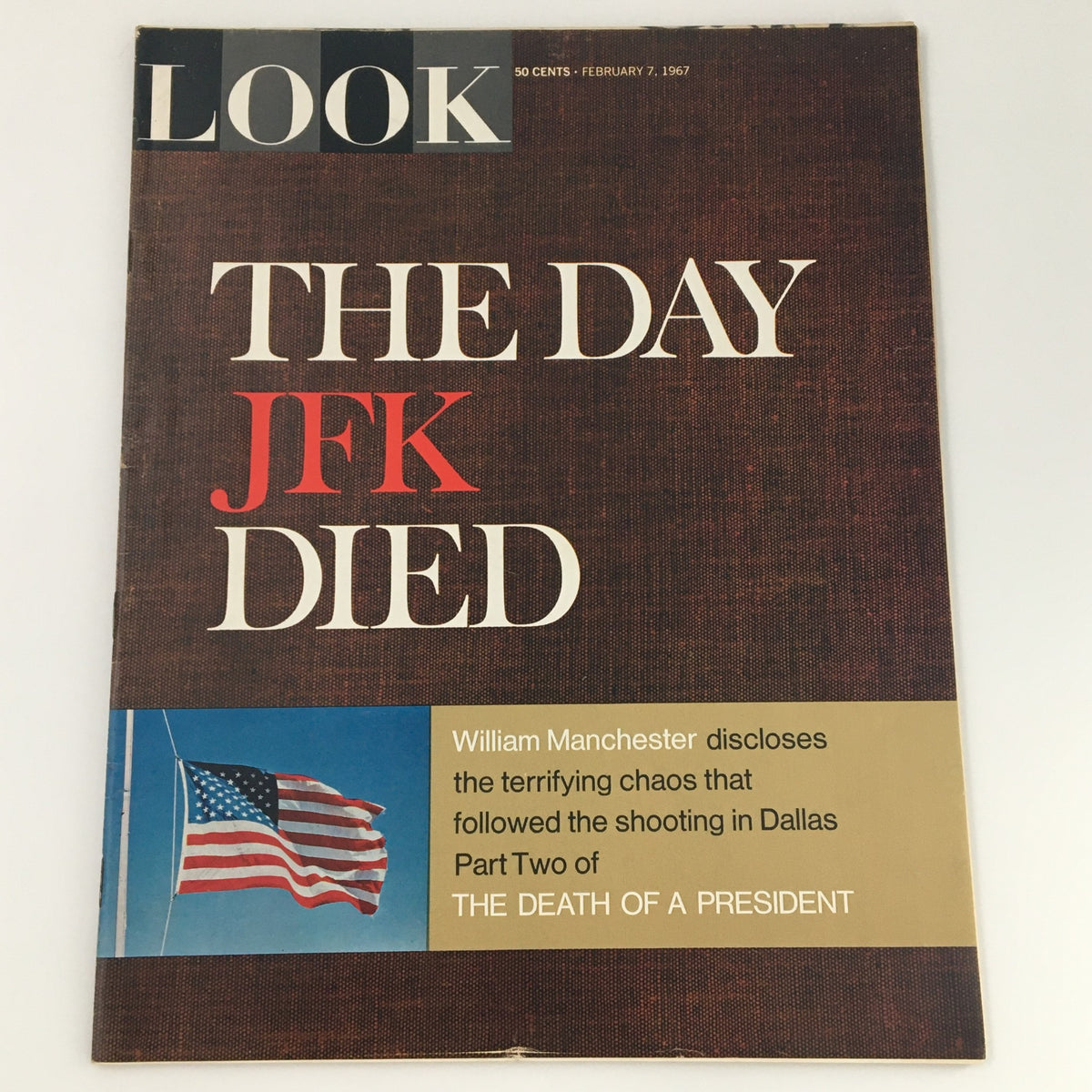 Cover of Look Magazine from February 7, 1967, titled 'The Day JFK Died,' featuring a prominent headline, the American flag, and a note from William Manchester about the chaos following the assassination.