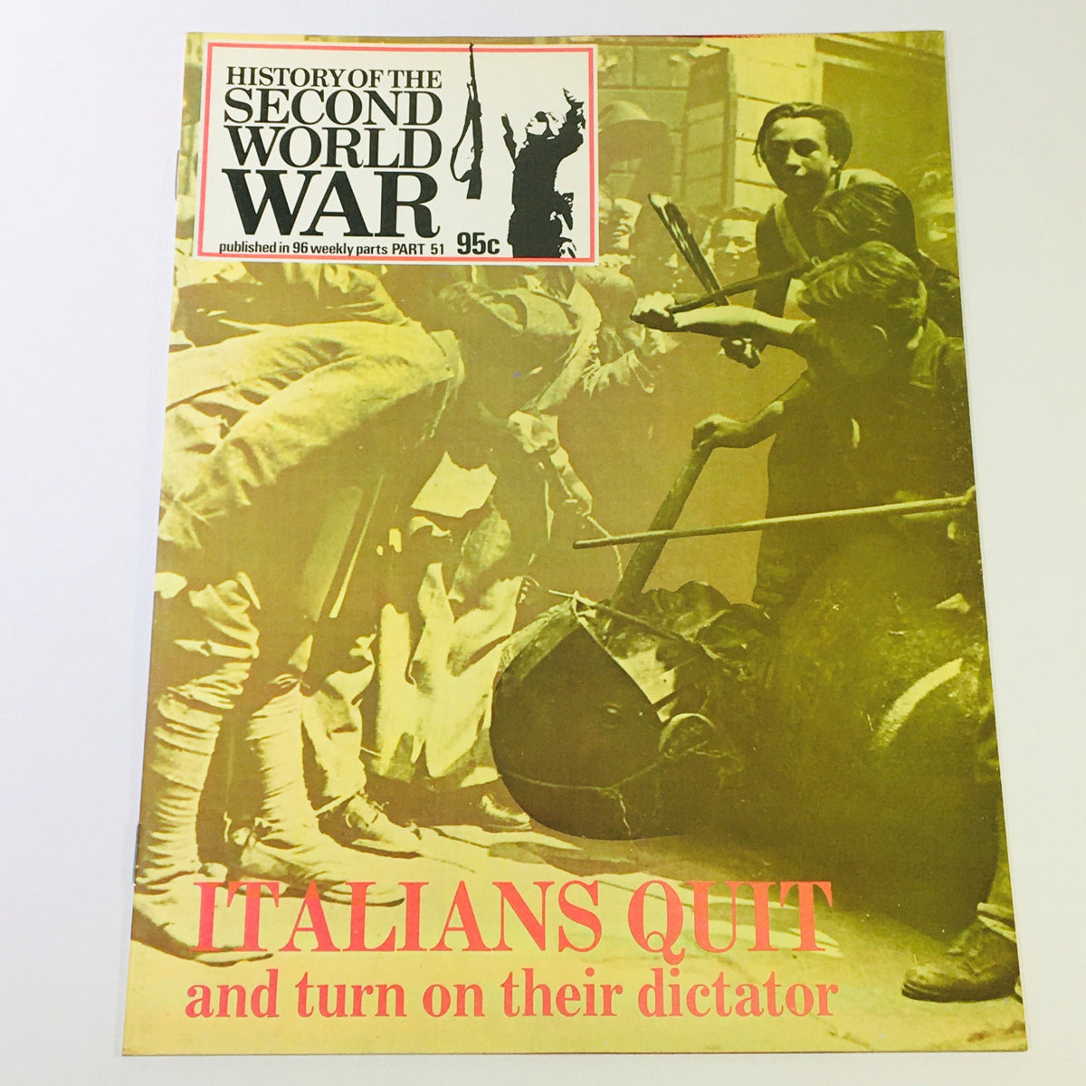 Cover of 'History of the Second World War Part 51, 1974 - The Fall of Mussolini', featuring striking imagery of Italians in protest during Mussolini's downfall, showcasing a significant historical moment.