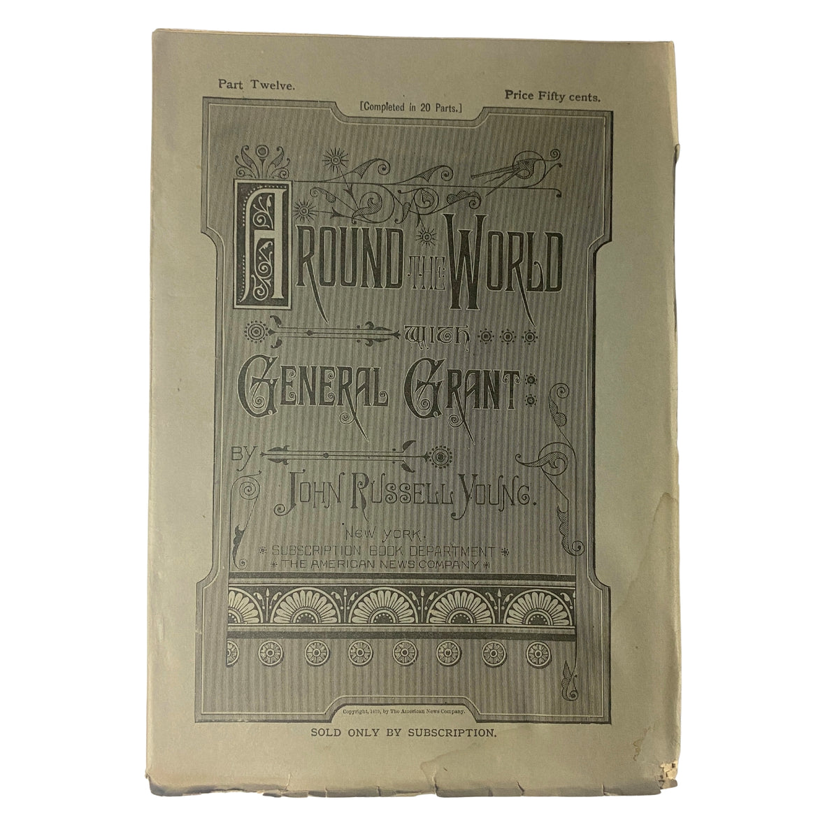 Cover of 'Around the World with General Grant – Book by John Russell Young, Part Twelve'. Features decorative typography and illustrations, showcasing the title and author's name.