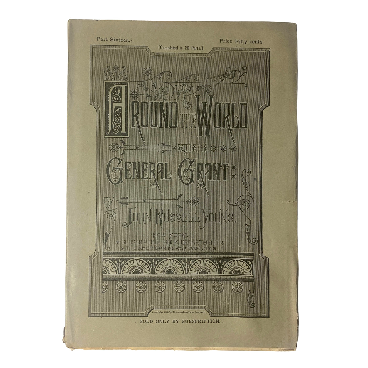 Cover page of "Around the World with General Grant - Book by John Russell Young, Part Sixteen" featuring intricate designs and the title prominently displayed.