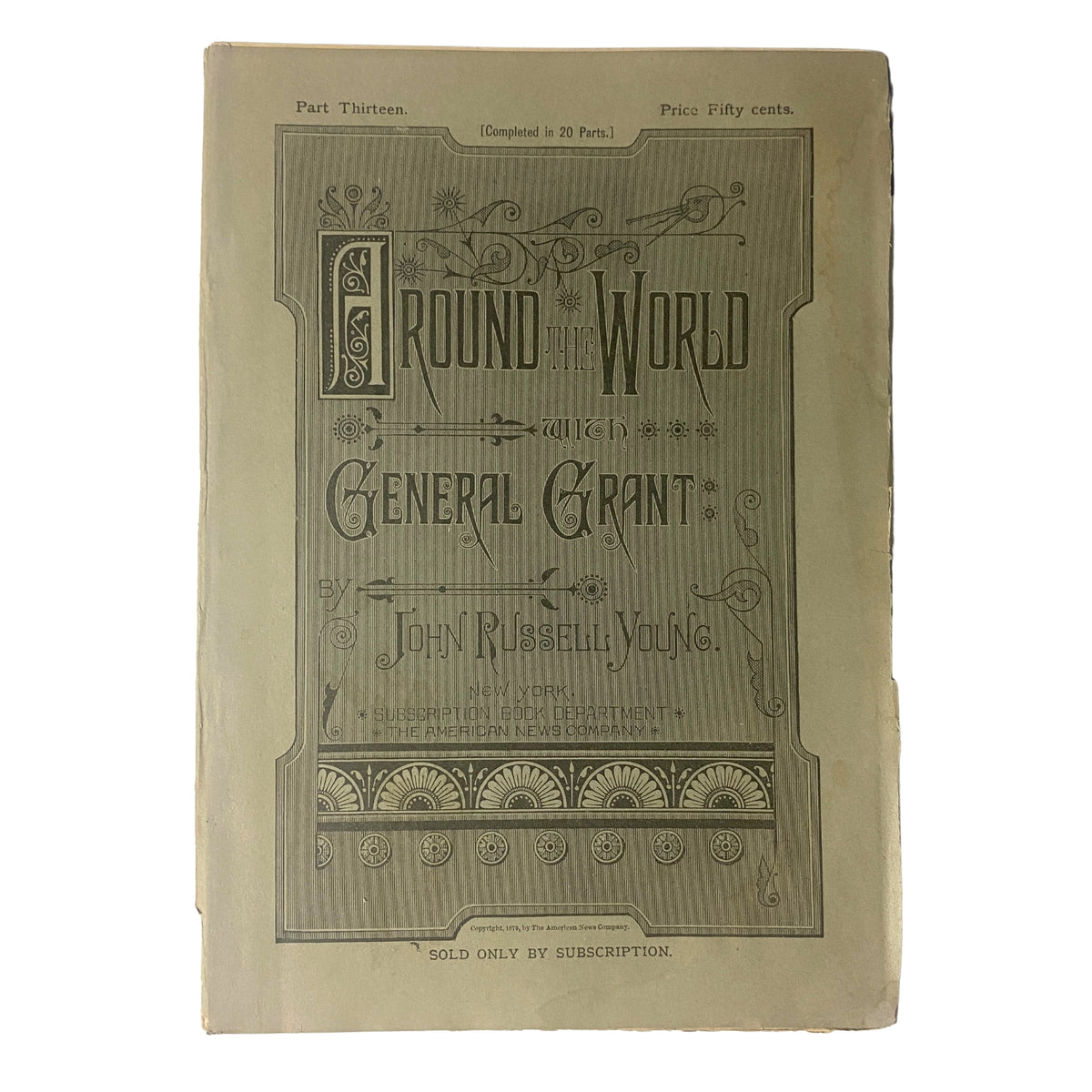 Cover page of 'Around the World with General Grant' by John Russell Young, Part Thirteen, showcasing intricate vintage typography and decorative elements.