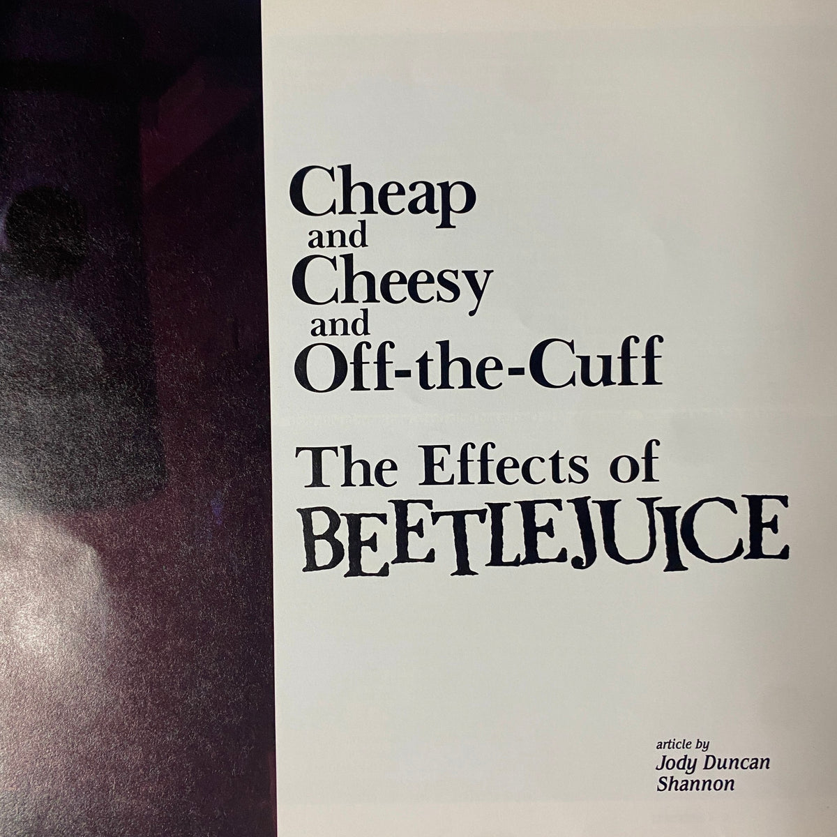 Cinefex Magazine May 1988 No. 34 page titled 'Cheap and Cheesy and Off-the-Cuff' focusing on the effects of Beetlejuice, authored by Jody Duncan Shannon.