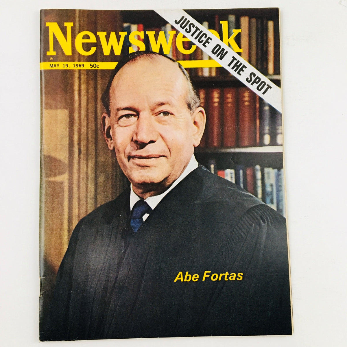 Cover of Newsweek Magazine from May 19, 1969, featuring the title 'Justice On The Spot' and a portrait of Abe Fortas in judicial robes, highlighting an important historical figure in American legal history.