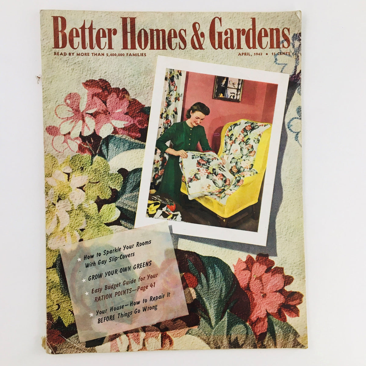 Cover of Better Homes & Gardens Magazine April 1943 featuring a woman applying a floral slip-cover to a chair, highlighting tips on home decor.