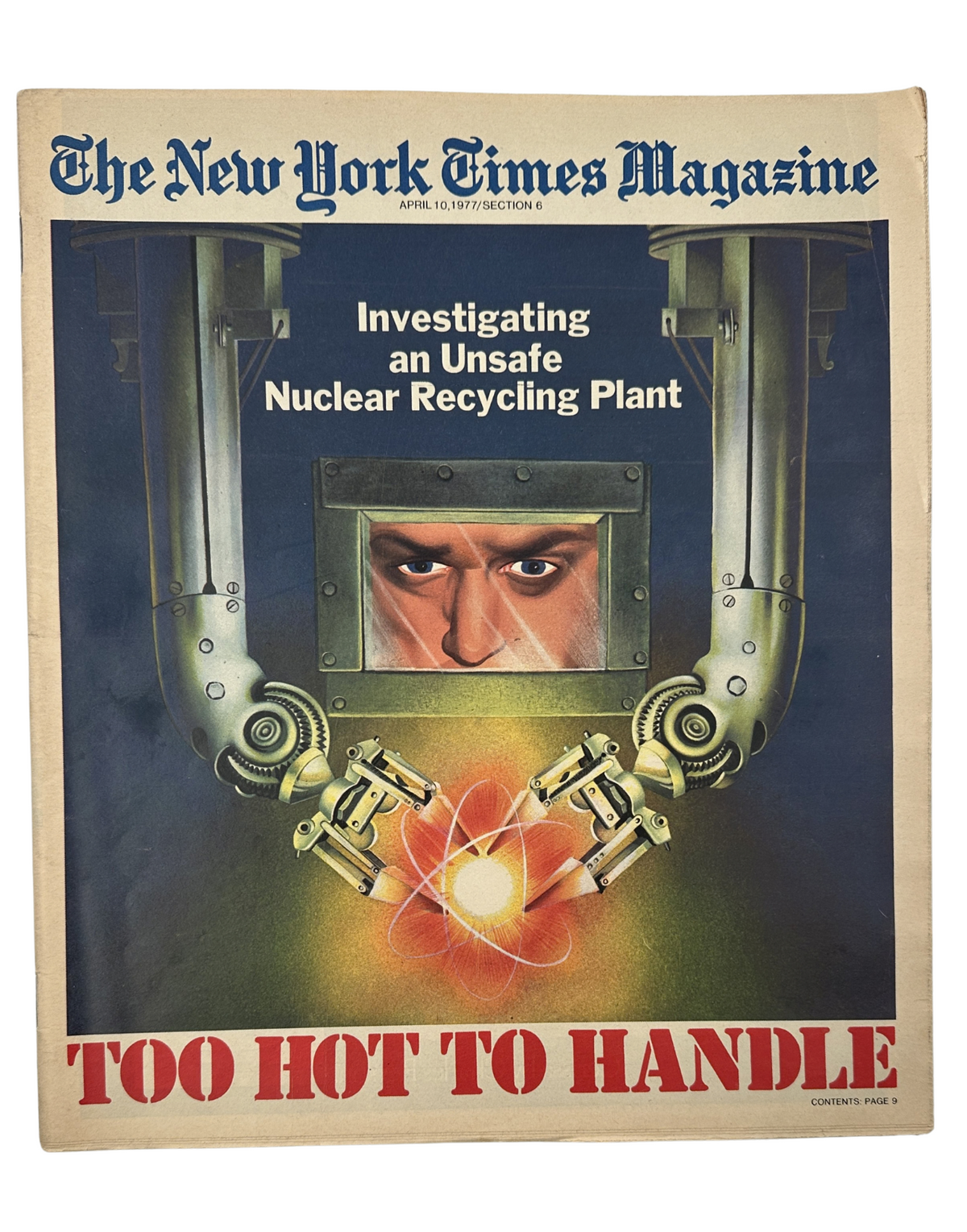 The New York Times Magazine April 10, 1977 cover featuring 'Investigating an Unsafe Nuclear Recycling Plant' with the headline 'TOO HOT TO HANDLE'. The cover illustrates themes of nuclear safety and features a dramatic image of a man's face behind machinery.