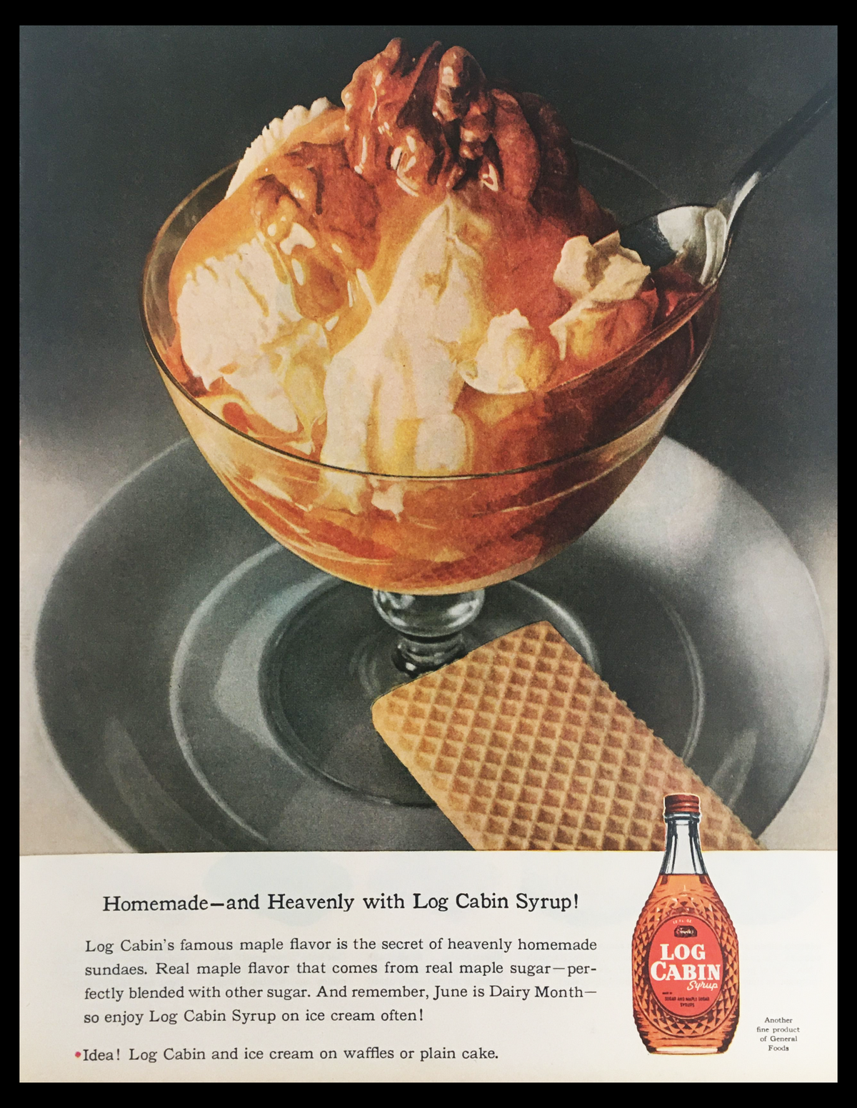 1956 Heavenly Log Cabin Syrup Vintage Print Ad featuring a glass dessert topped with ice cream, maple syrup, and a waffle cookie, showcasing the brand's emphasis on homemade sweetness.
