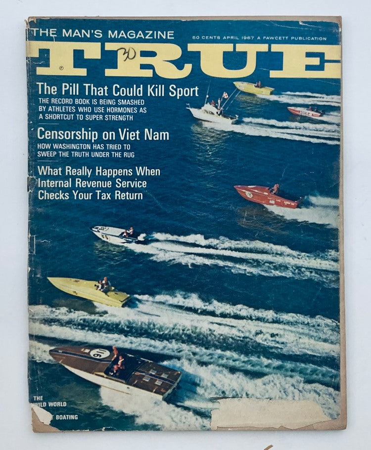Cover of TRUE The Man's Magazine April 1967 Vol 48 No. 359, featuring the article 'The Pill That Could Kill Sport' alongside other content highlights including Censorship on Vietnam and Internal Revenue Service topics.