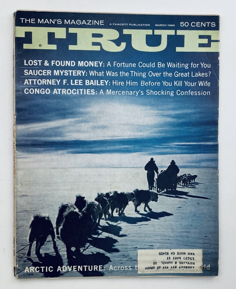 Cover of TRUE The Man's Magazine March 1968 Vol 49 No. 370 titled 'Across The Roof of the World', featuring an Arctic adventure illustration with dog sledding imagery and highlights of intriguing articles.
