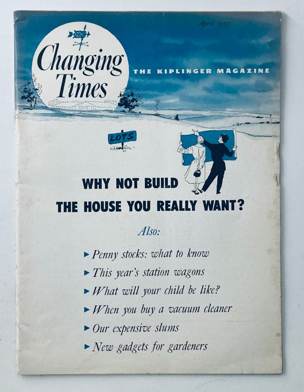 Cover of VTG Changing Times Magazine April 1955 featuring a vintage style with blue and white colors. The headline reads 'Why Not Build the House You Really Want?' along with topics including vacuum cleaners and other 1950s domestic life insights.