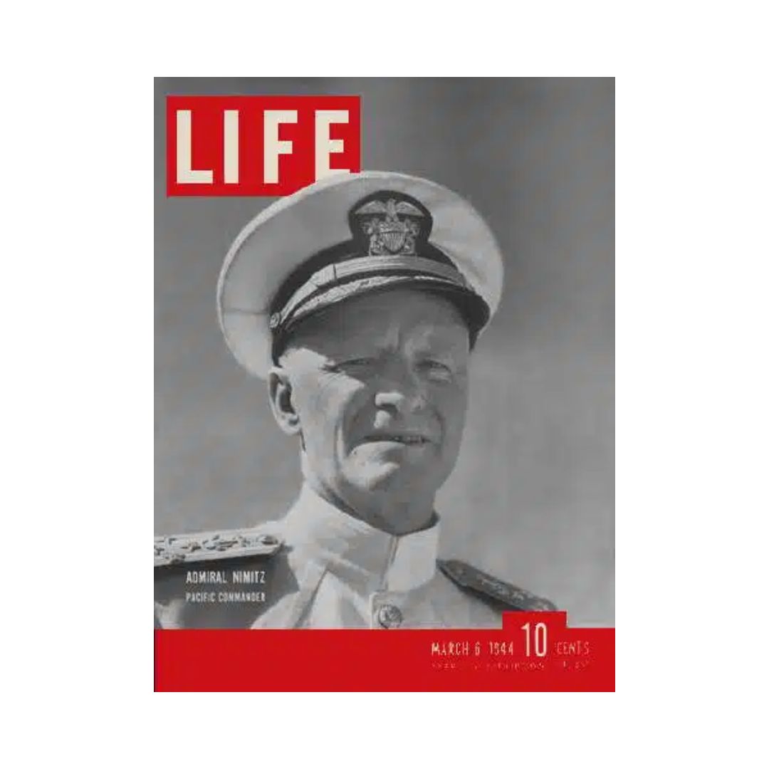 Life Magazine March 6, 1944 Featuring Admiral Chester W. Nimitz - WWII Insights and Articles