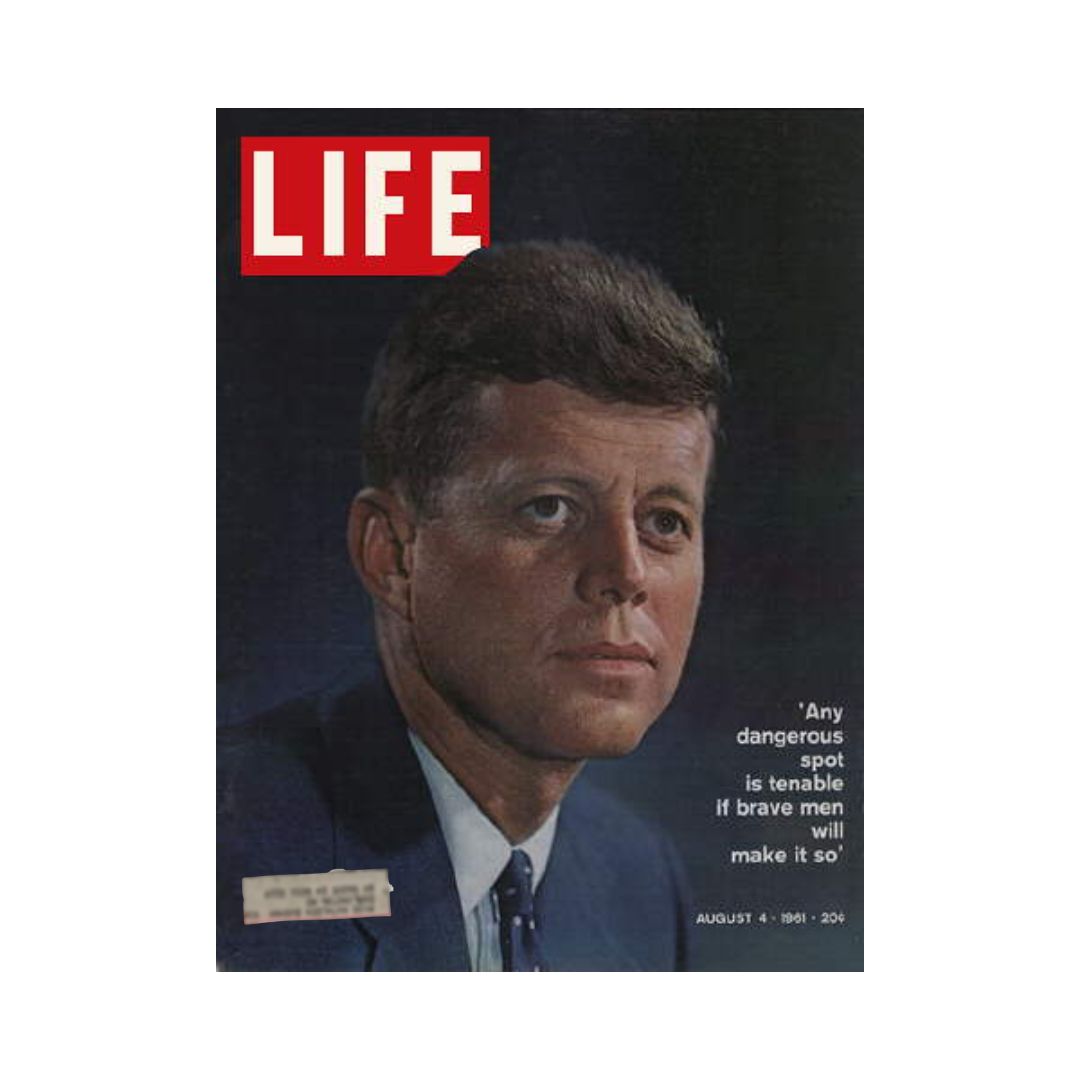 Cover of Life Magazine from August 4, 1961, featuring President John F. Kennedy, with a quote stating, 'Any dangerous spot is tenable if brave men will make it so.'
