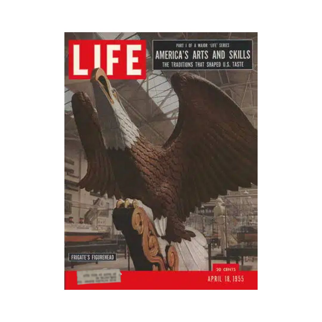 Cover of VTG Life Magazine April 18, 1955, titled 'America’s Arts and Skills', featuring an intricate wooden figurehead of a frigate with an eagle design. The magazine highlights themes of American artistry and historical traditions.
