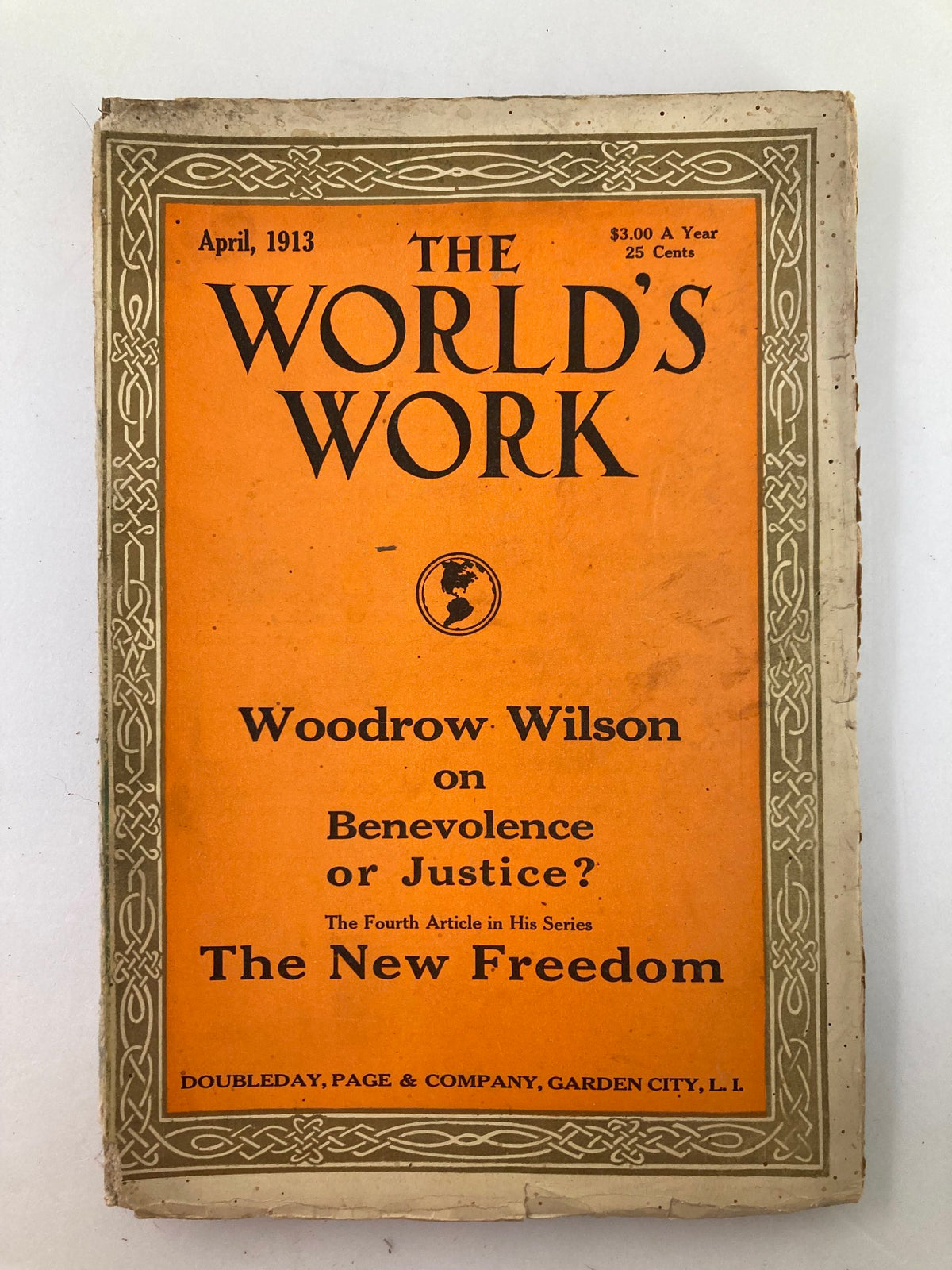 Cover of VTG The World's Work Magazine April 1913 titled 'Woodrow Wilson on Benevolence or Justice? The Fourth Article in His Series The New Freedom' featuring an orange background.