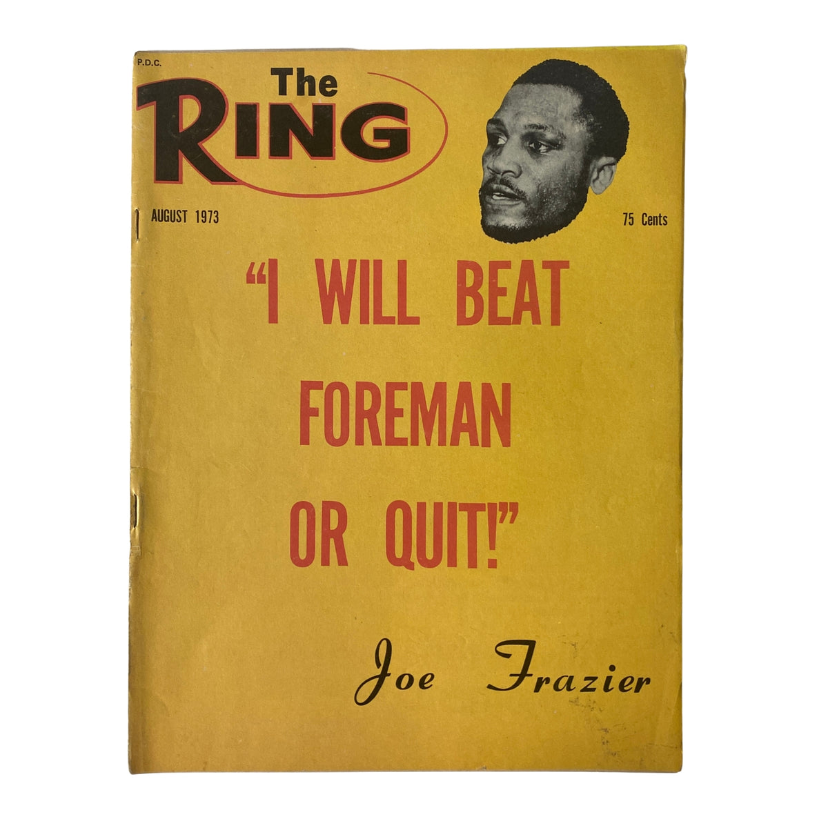 The Ring Magazine cover from August 1973 featuring Joe Frazier with the headline 'I Will Beat Foreman or Quit!', showcasing the boxing legend's determination.