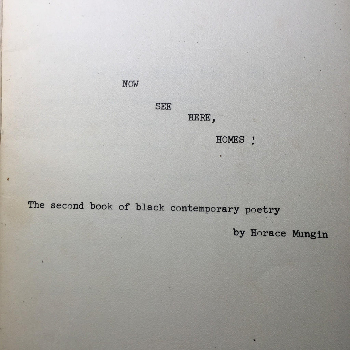 Title page of 'Now See Here, Homes: The 2nd Book of Black Contemporary Poetry' by Horace Mungin, showcasing the title and author.