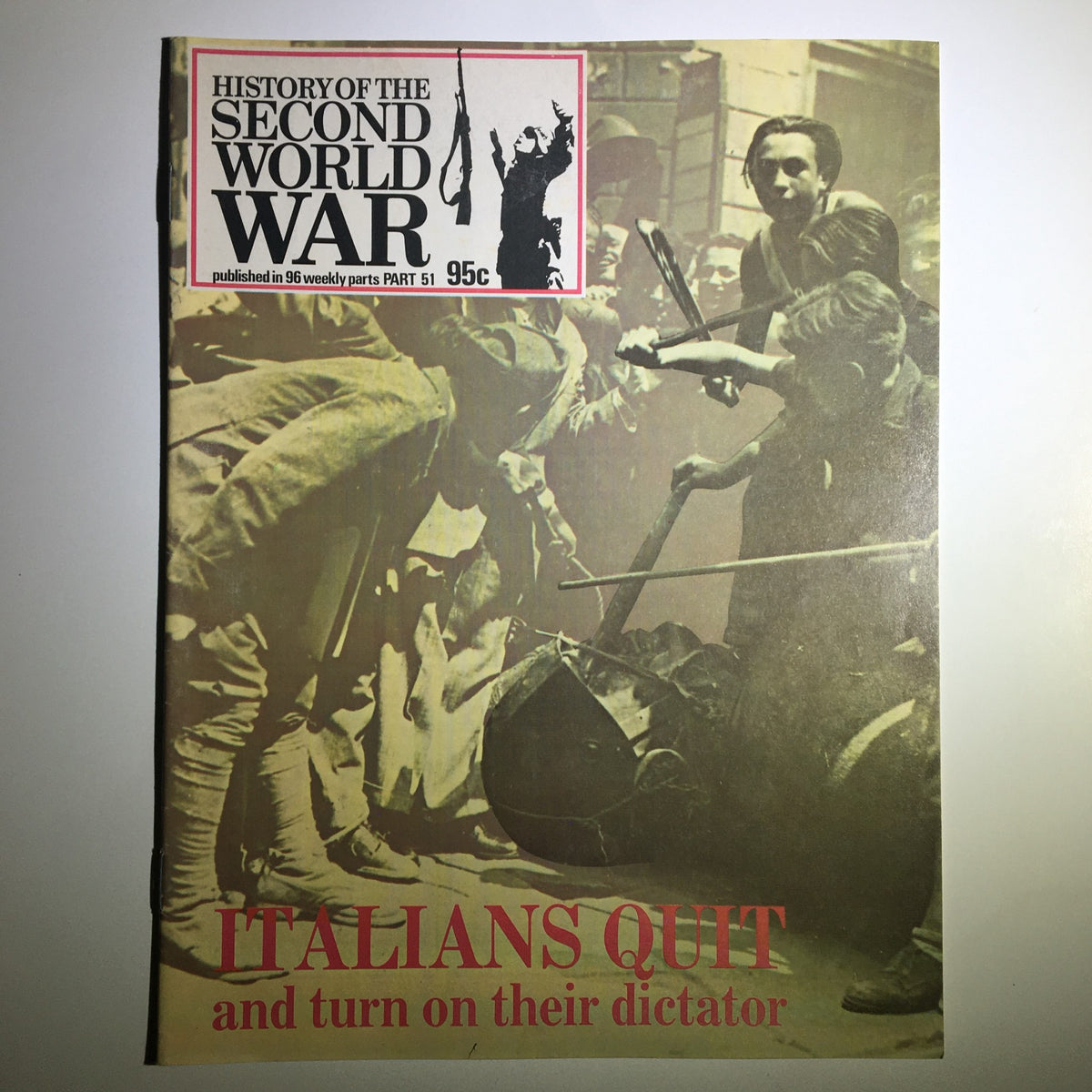 Cover of 'History of the Second World War Part 51 1974: Italians Quit & Turn Their Dictator' featuring an image of Italians in a historic setting and the title prominently displayed.
