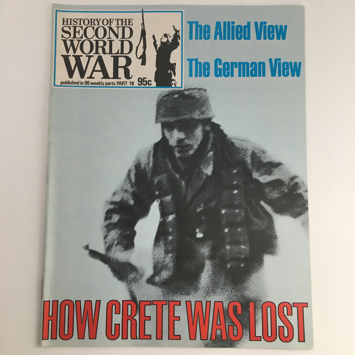 Cover of 'History of the Second World War Part 18: The Allied and The German View' featuring a soldier in a combat uniform, illustrating the piece 'How Crete Was Lost'. Vintage magazine published in 1973, showcasing perspectives from both sides of the conflict.