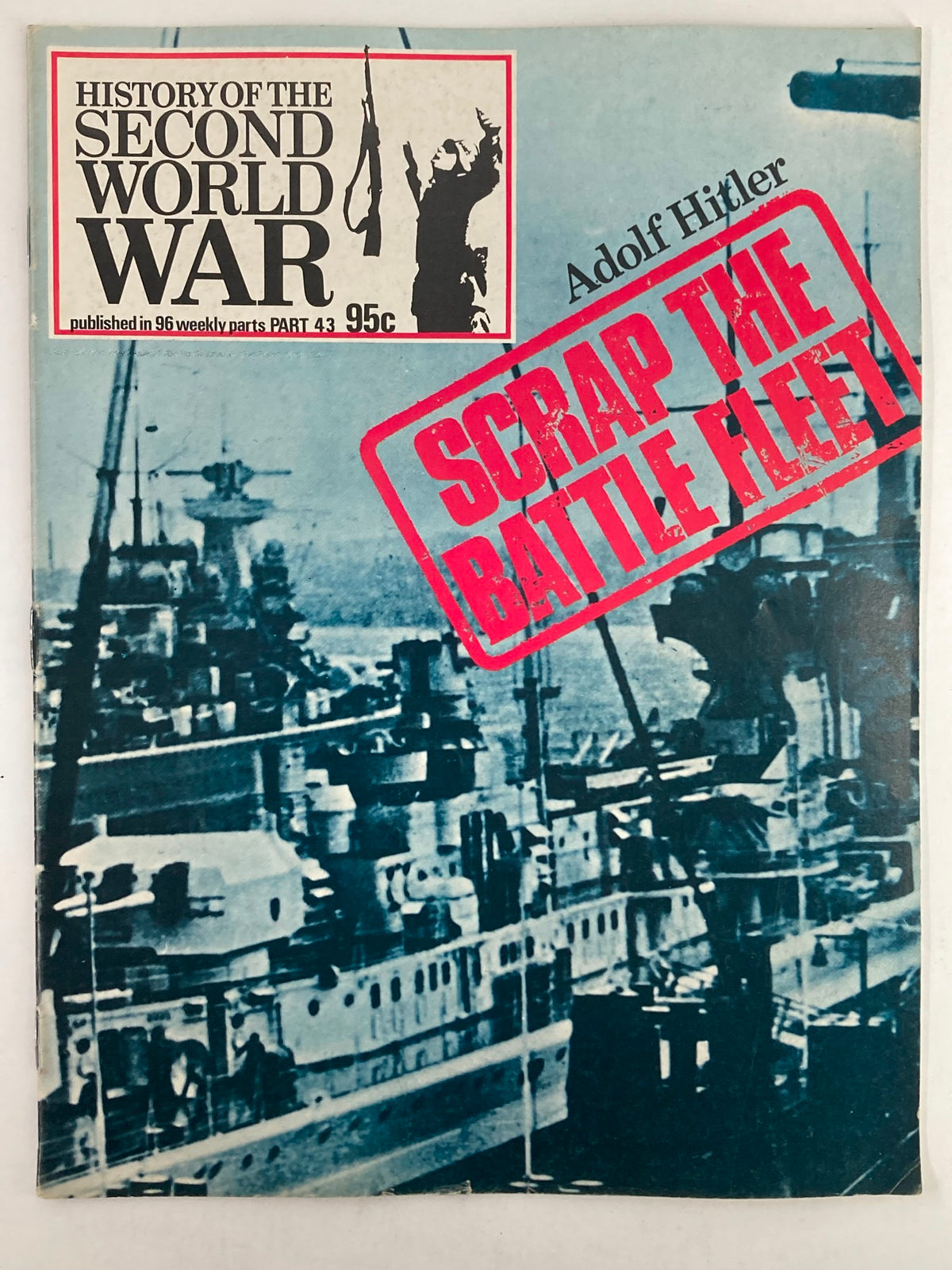 Cover of the 1974 vintage magazine 'History of the Second World War Part 43', featuring a bold red stamp stating 'Scrap the Fleet' alongside an image of naval ships, focusing on Adolf Hitler's decisions during World War II.