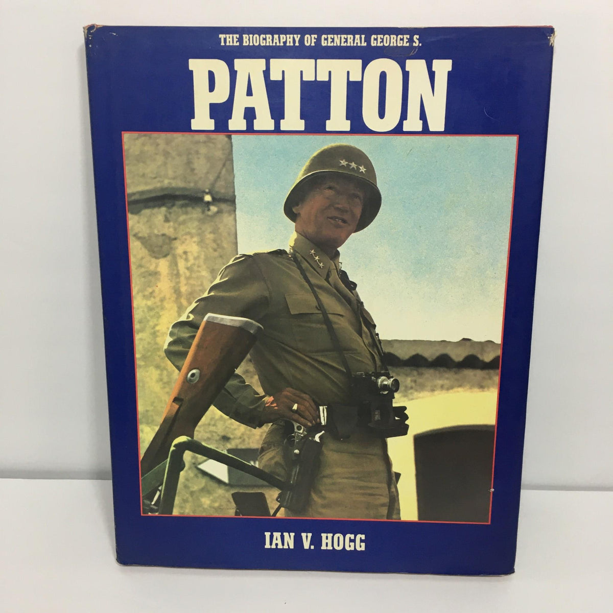 The Biography of General George S. Patton by Ian V. Hogg