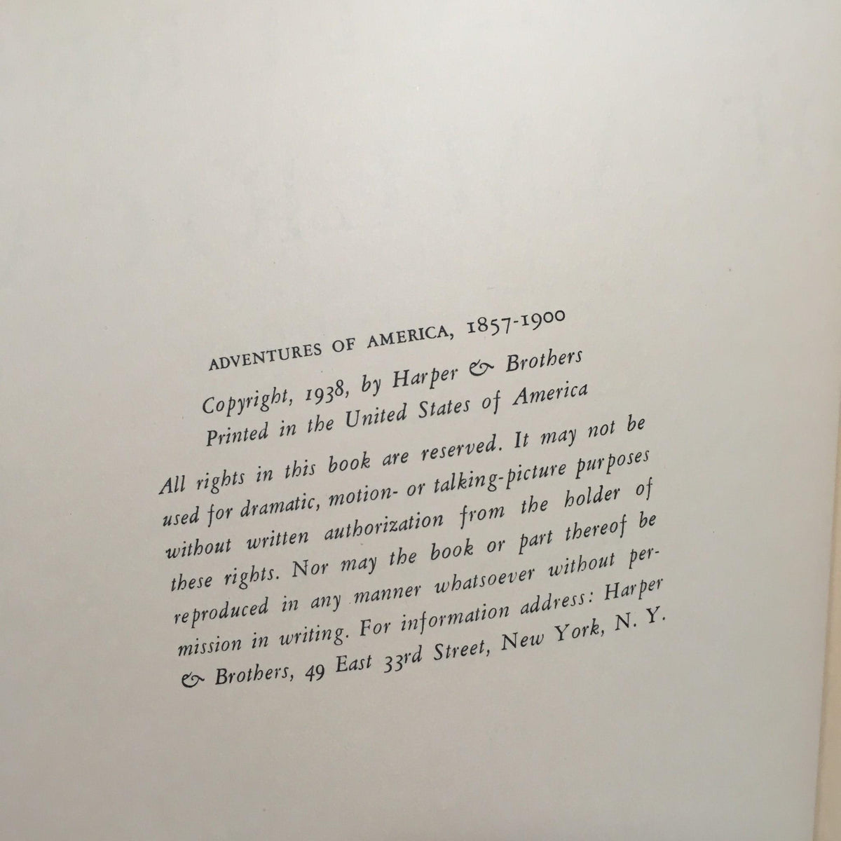 Copyright page of 'Adventures of America 1857 - 1900' detailing publication rights and address of Harper & Brothers, New York, 1938.