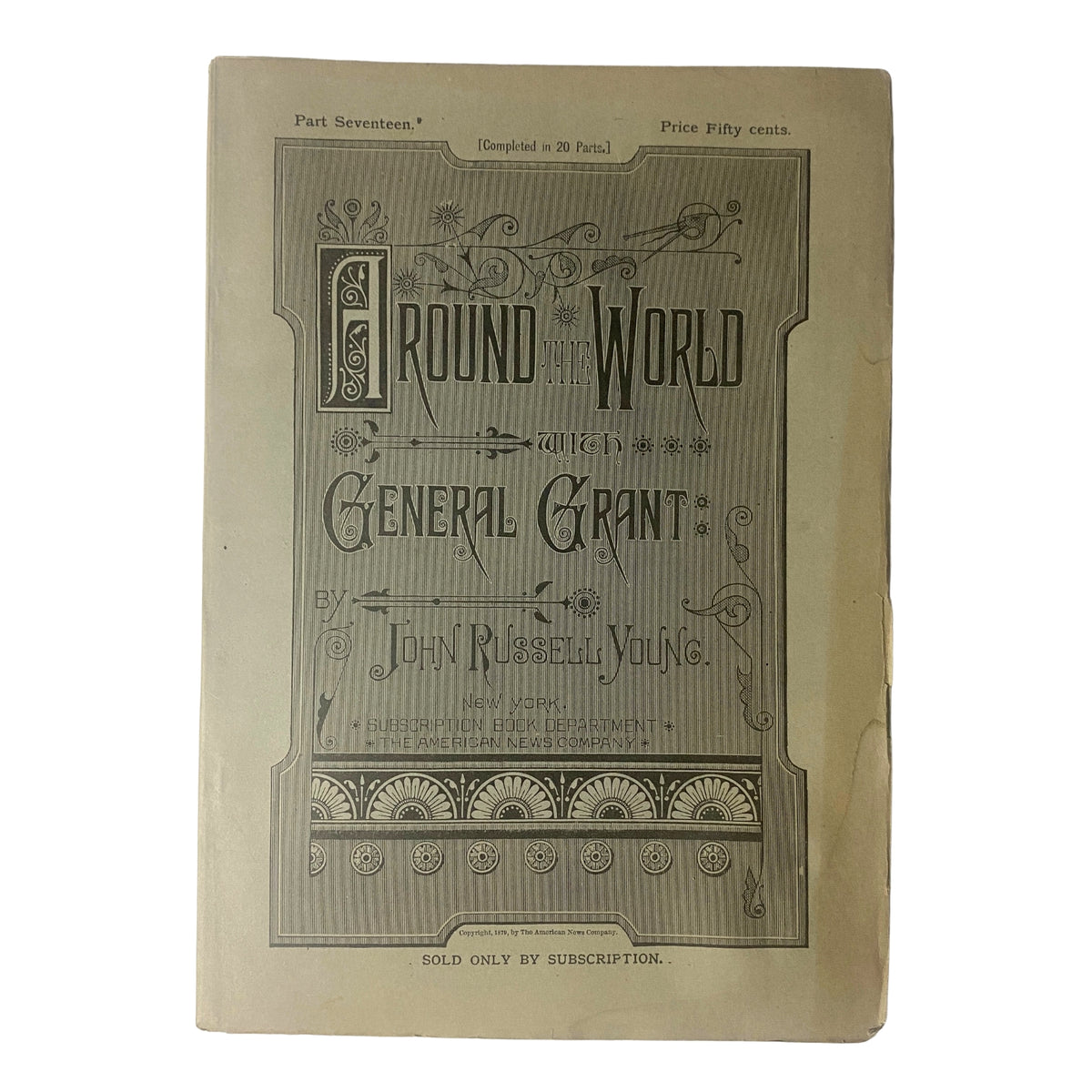 Cover page of 'Around the World with General Grant' Book by John Russell Young, Part Seventeen. The cover features decorative typography and illustrations, emphasizing the book's travel narrative.