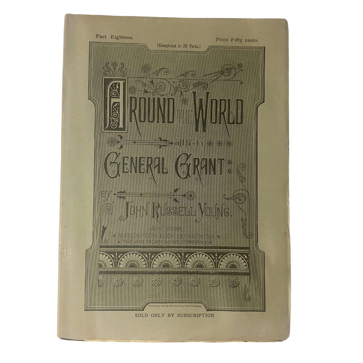 Cover page of 'Around the World with General Grant, Part Eighteen' by John Russell Young, featuring intricate design and decorative typography.