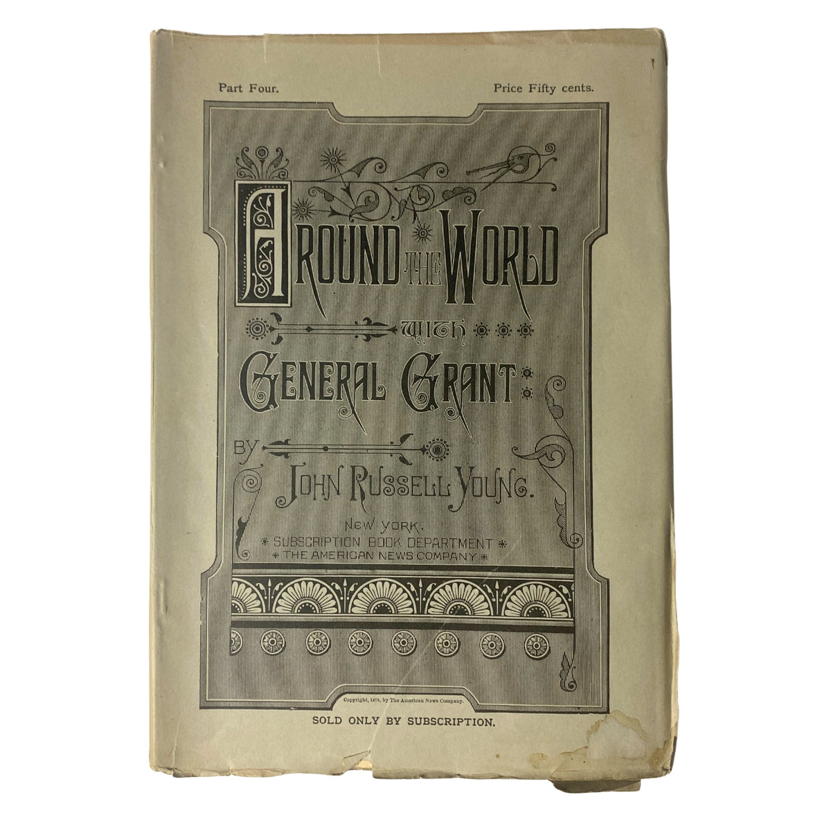 Cover page of 'Around the World with General Grant' by John Russell Young, Part Four, featuring ornate design elements and publication details.