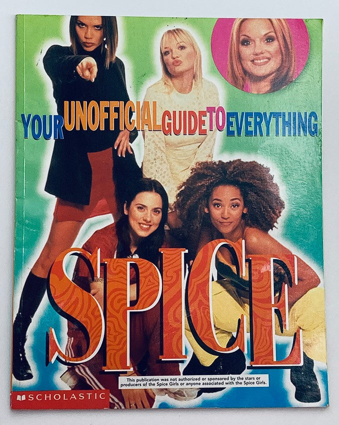 Cover of Scholastic 1998 Your Unofficial Guide To Everything Spice featuring the Spice Girls and vibrant colors. A nostalgic representation of 90s pop culture.