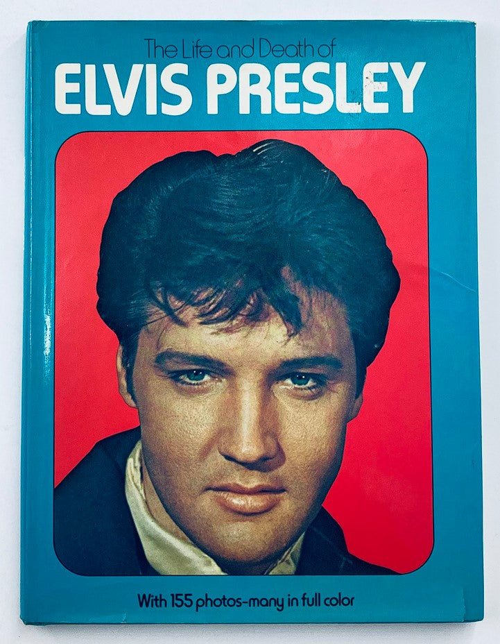 Cover of the book 'The Life and Death of Elvis Presley' featuring a colorful portrait of Elvis Presley. The book includes 155 photos, many in full color, highlighting the life and legacy of the iconic musician.