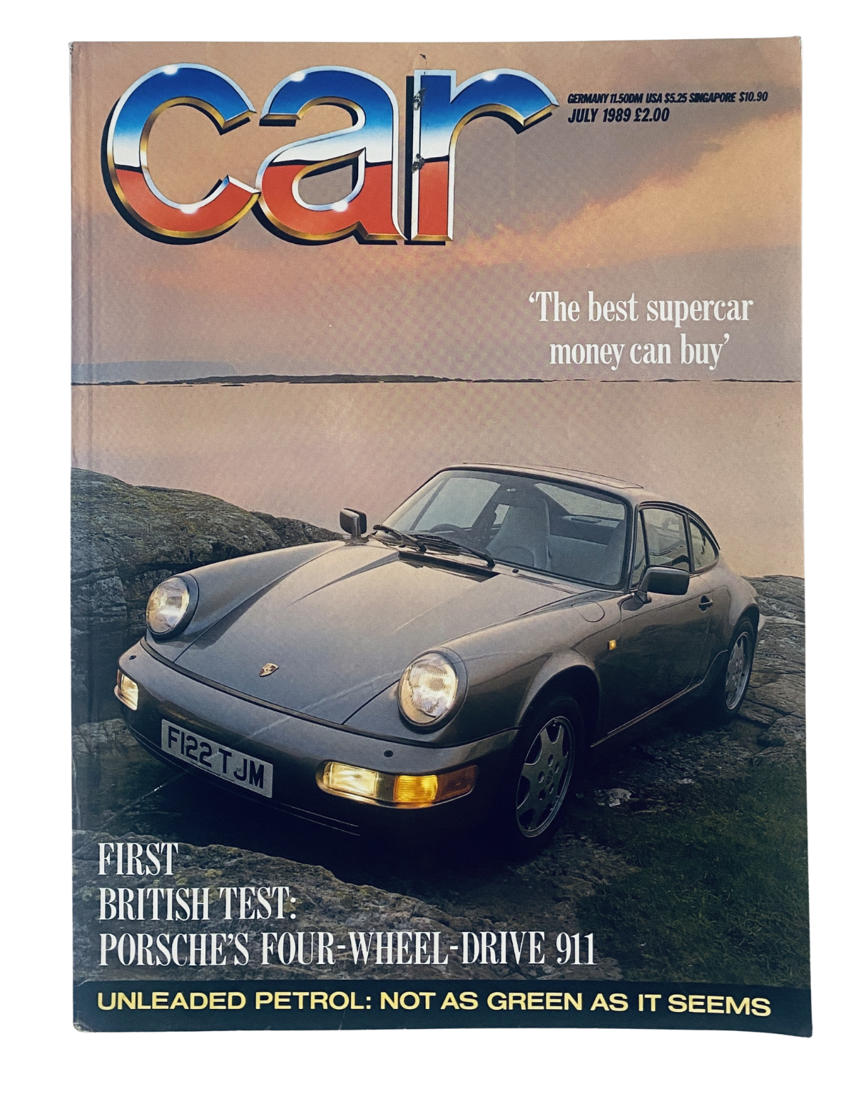Cover of Car Magazine July 1989 featuring Porsche 911 with the tagline 'The best supercar money can buy'. Highlights the first British test of Porsche's four-wheel-drive 911 and discusses unleaded petrol issues.